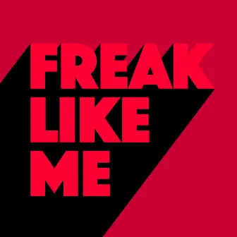 Freak Like Me by Tom Caruso