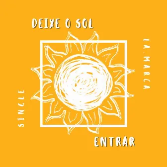 Deixe o sol entrar by La.Marca