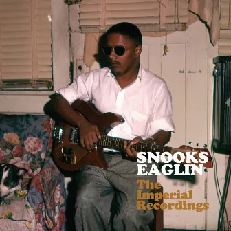 The Imperial Recordings by Snooks Eaglin