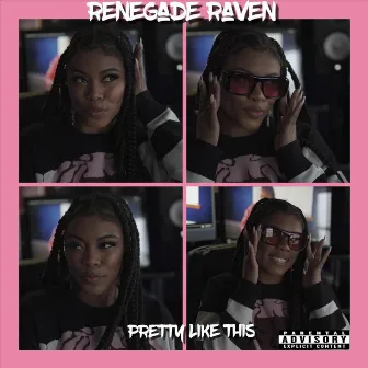 Pretty Like This by Renegade Raven