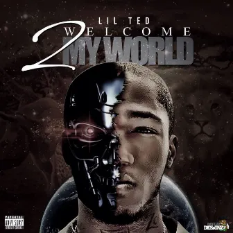 WELCOME 2 MY WORLD by LIL TED