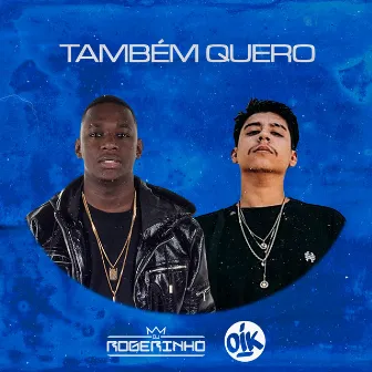 Também Quero by OIK