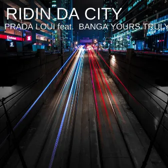 Ridin Da City by Prada Loui