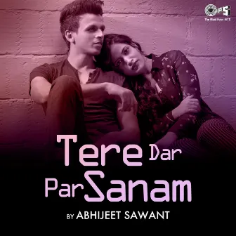 Tere Dar Par Sanam (Cover Version) by Abhijeet Sawant