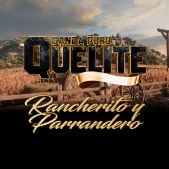 Rancherito y Parrandero by Banda Puro Quelite