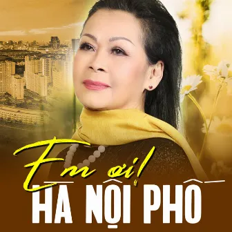 Em Ơi! Hà Nội Phố by Khánh Ly