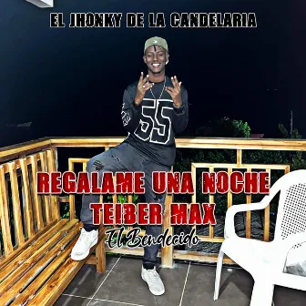 Regalame una Noche Teiber Max by El Jhonky De La Candelaria