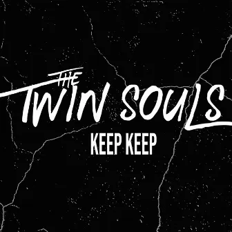 Keep Keep by The Twin Souls