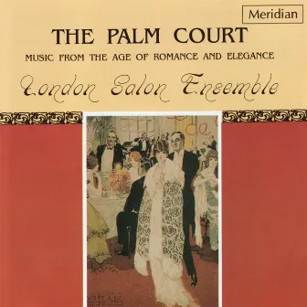 The Palm Court: Music from the Age of Romance and Elegance by London Salon Ensemble