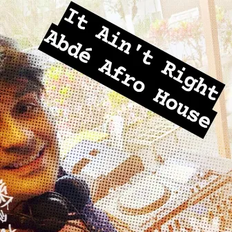 It Ain't Right - Afro House by Abdé