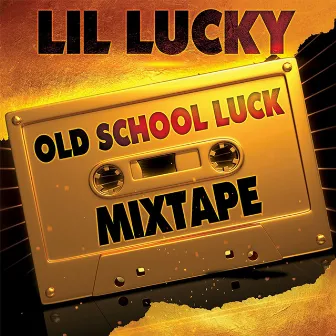 Old School Luck by Lil Lucky