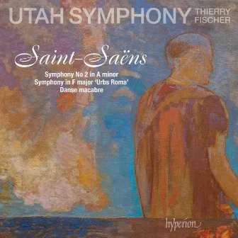 Saint-Saëns: Symphony No. 2, Danse macabre & Urbs Roma by Thierry Fischer