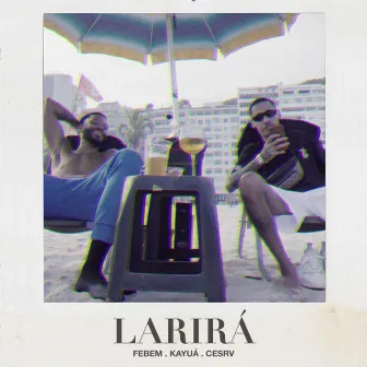 Larirá (feat. Kayuá) by CESRV