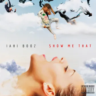 Show Me That by IAHI Booz