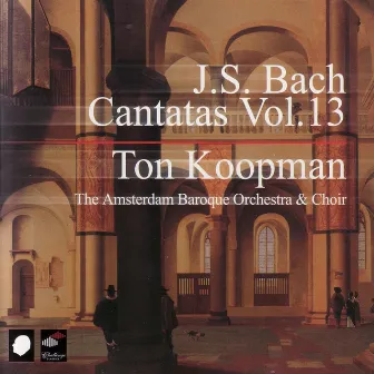 J.S. Bach: Cantatas Vol. 13 by Amsterdam Baroque Orchestra