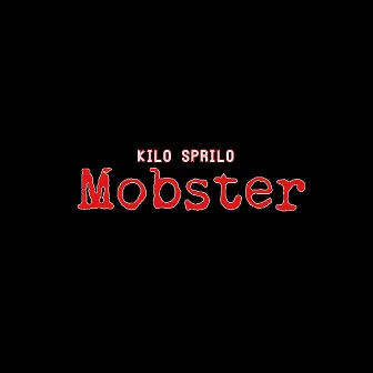 Mobster (Radio Edit) by Kilo Sprilo