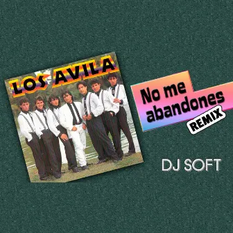 No Me Abandones (Remix) by Los Avila