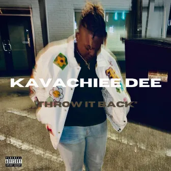 Throw It Back by Kavachiee Dee