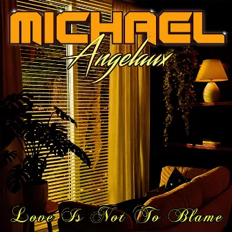 Love Is Not To Blame by Michael Angelaux