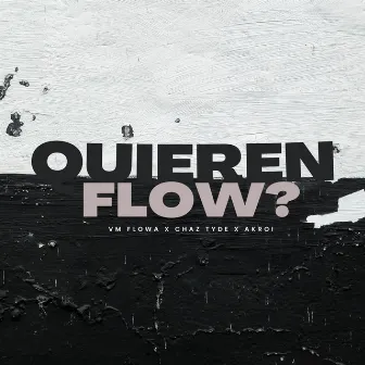 Quieren Flow? (Freestyle) by Chaz Tyde