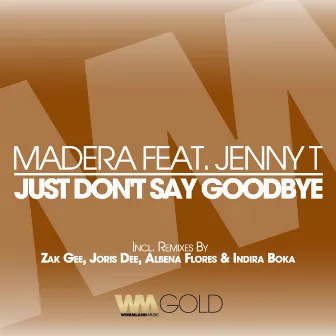 Just Don't Say Goodbye by Madera