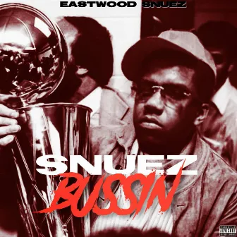 Snuez Bussin by Eastwood Snuez