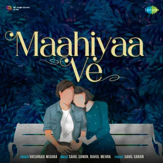 Maahiyaa Ve - Single by Vaishnavi Mishra