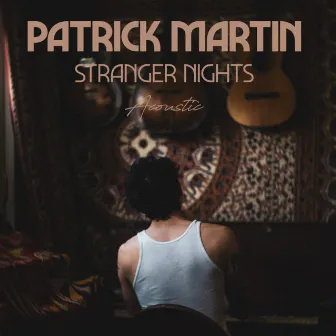 Stranger Nights (Acoustic) by Patrick Martin