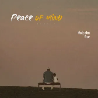 Peace of Mind by Malcolm Rue