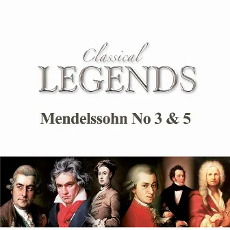 Classical Legends - Mendelssohn No. 3 & 5 by Albert Lizzio