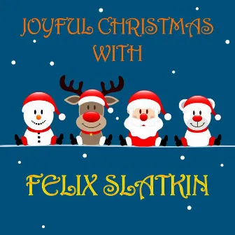 Joyful Christmas With Felix Slatkin by Felix Slatkin