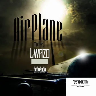 Airplane (Mixtape) by Lwazo