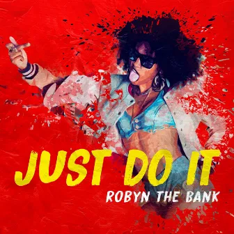 Just Do It by Robyn The Bank