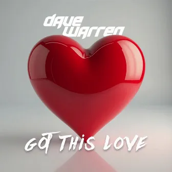 Got This Love by Dave Warren