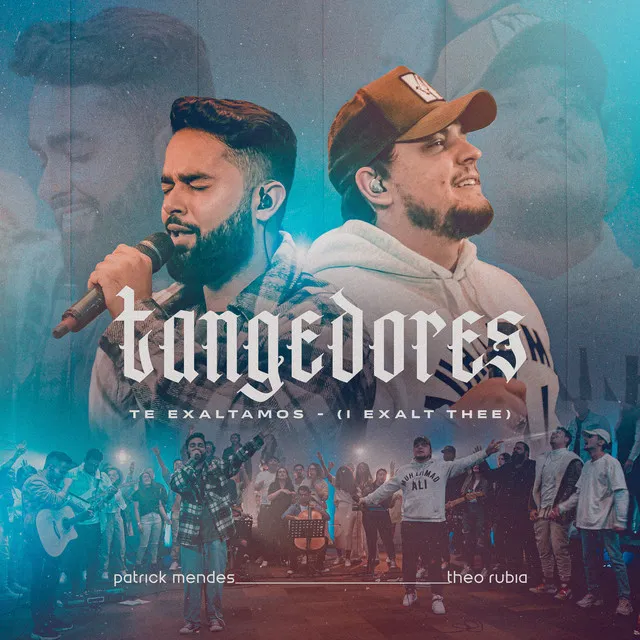 Tangedores / Te Exaltamos (I Exalt Thee) - Ao Vivo