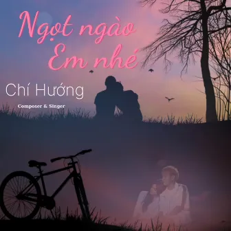 Ngọt Ngào Em Nhé by Chí Hướng