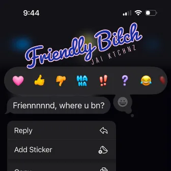 Friendly Bitch by Jai Ktchnz