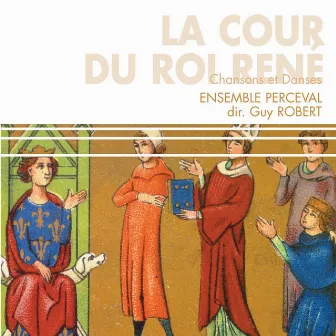 La cour du roi René : Chansons et danses by Katia Caré