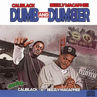 Dumb N' Dumber by Caliblack