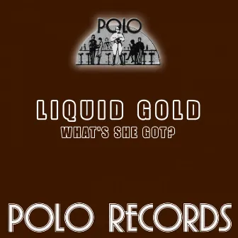 What's She Got? / Coming Down by Liquid Gold