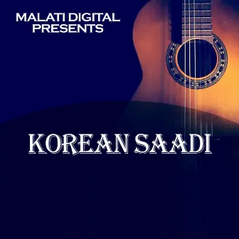 Korean Saadi by Indira Gaire