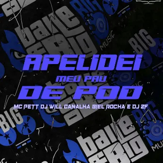 Apelidei Meu Pau de Pod by Dj Will Canalha