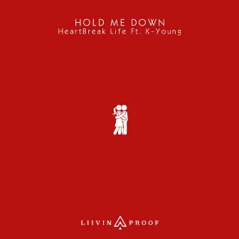 Hold Me Down by HeartBreak Life