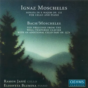 Moscheles, I.: Cello Sonata, Op. 121 / Melodic-Contrapuntal Studies by Ignaz Moscheles