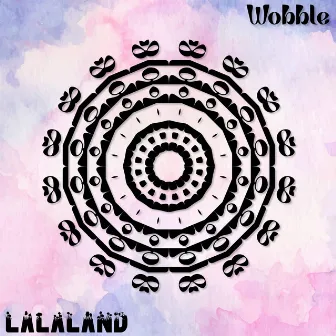 Wobble by LaLaLand