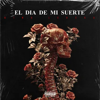 El Dia De Mi Suerte by King Leasaa