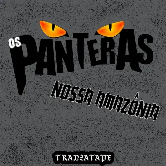 Nossa Amazônia by Os Panteras