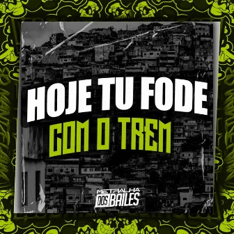 Hoje Tu Fode Com o Trem by DJ LW