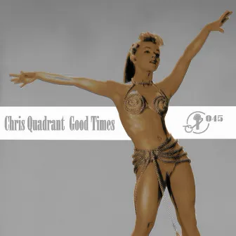 Good Times - EP by Chris Quadrant