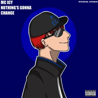 Nothing's Gonna Change by MC Icy